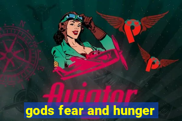 gods fear and hunger